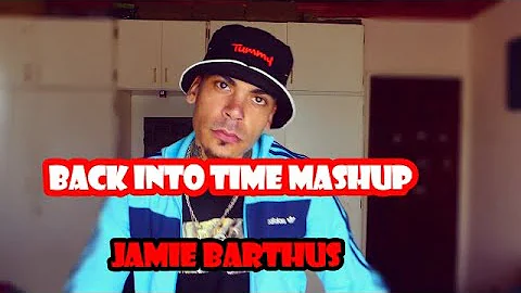 Back Into Time Mashup- Jamie Barthus