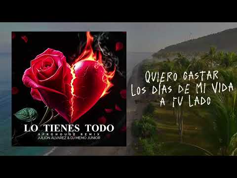 Lo Tienes Todo (Afrohouse Remix) 🌶️🪘 DJ Memo junior & Julión Álvarez