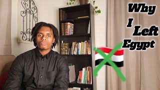 Reasons Why I Left Egypt.