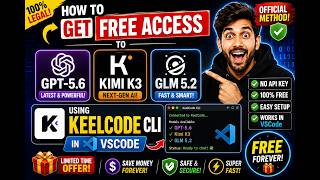 How to Get FREE Access to GPT-5.6, Kimi K3, GLM 5.2 Using KeelCode CLI in VSCode
