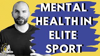 Mental Health In ELITE SPORT - Understanding Mental Illness In Professional Sport