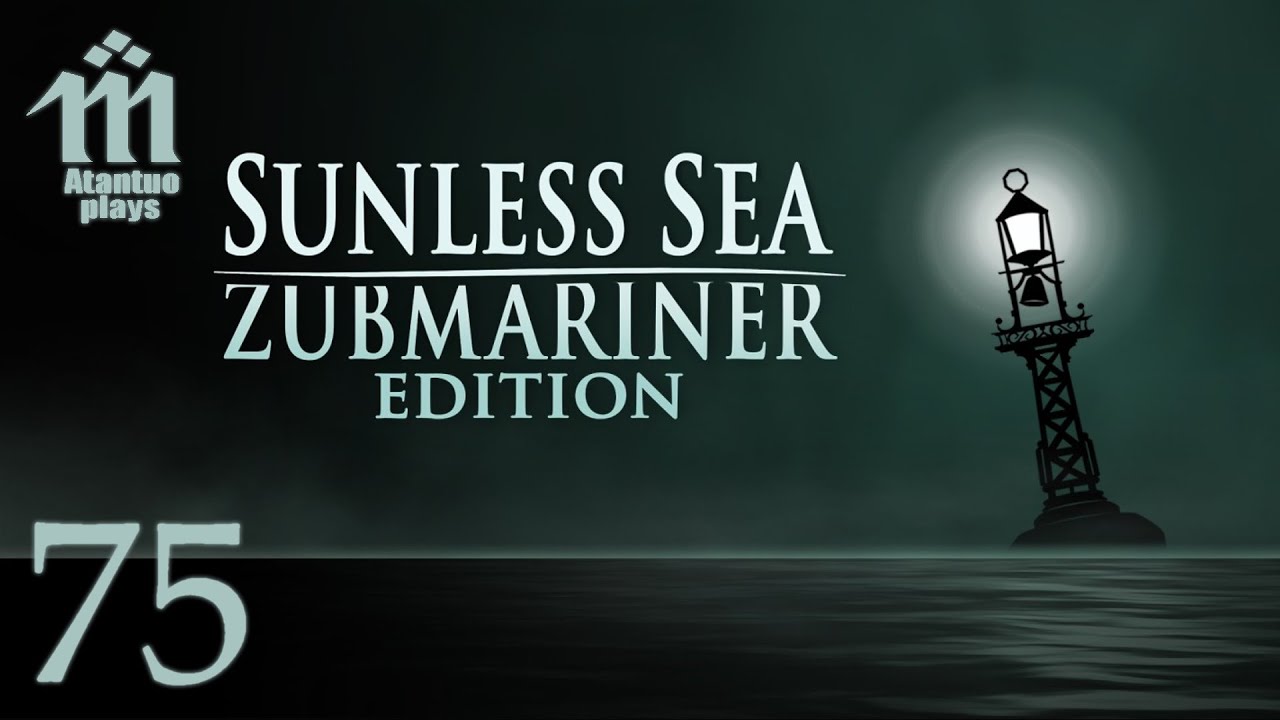 Let's Play Sunless Sea - 75 - World of Illusion