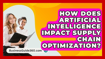 How Does Artificial Intelligence Impact Supply Chain Optimization? - BusinessGuide360.com