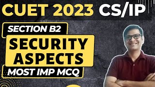 CUET 2023 | SECURITY ASPECTS | CUET for Computer Science/Informatics Practices