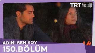 Adını Sen Koy 150.Bölüm