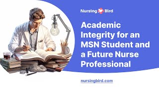 Information Academic Integrity for an MSN Student and a Future Nurse Professional - Essay Example Update