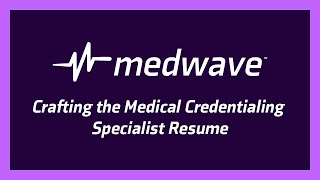 Crafting the Medical Credentialing Specialist Resume