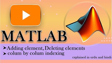 MATLAB COURSE | deleting elements from arrays | adding elements in arrays| colum by column indexing