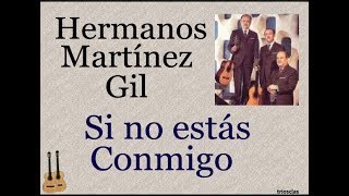 Video thumbnail of "Hermanos Martínez Gil: Si no estás Conmigo  -  (letra y acordes)"