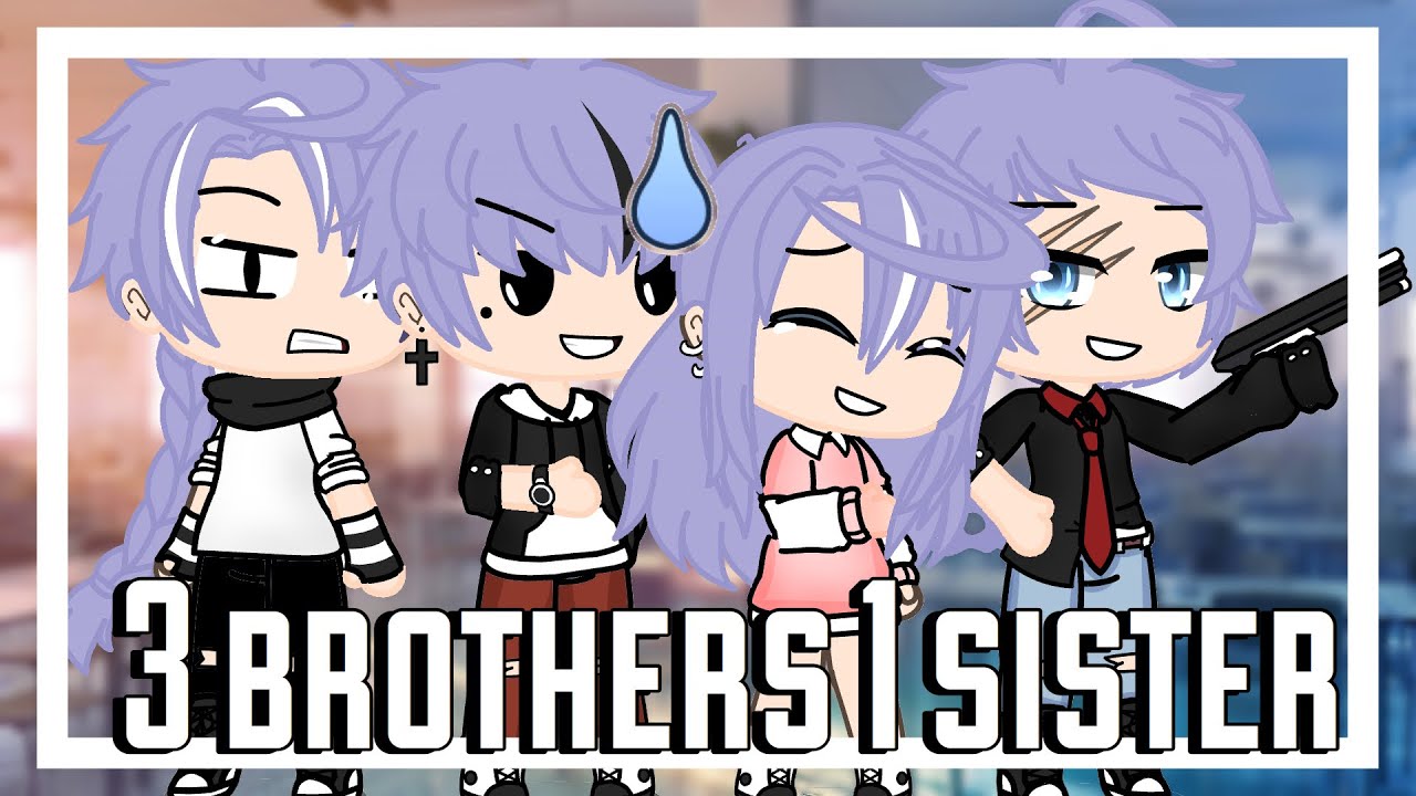 3 brothers 1 sister || GLMM || Gacha life mini movie || Sabriyah’s Tv 2 ...