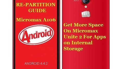 Repartition Micromax Unite 2, A106, 8GB Phone, How To Allocate More Space for Android Apps