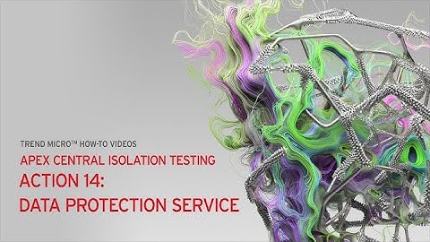 Apex Central Isolation Testing - Action 14: Data Protection Service