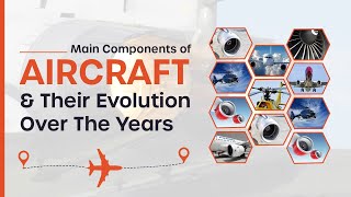 The EVOLUTION OF AIRCRAFT COMPONENTS: Everything from Propellers to Jet Engines