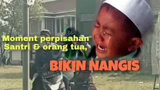 BIKIN NANGIS || bikin haru moment perpisahan Orang tua dan anak saat mondok