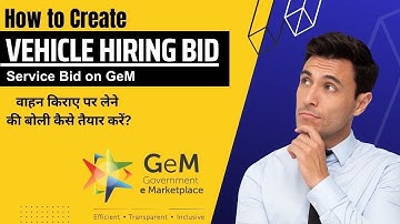 Hiring of vehicle through gem। Hiring of vehicle through gem portal। GeM Bid Creation। GeM Buyer।