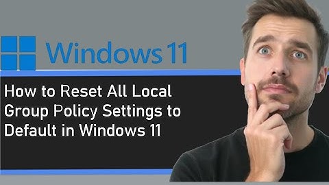 **How to Reset All Local Group Policy Settings to Default in Windows 11**