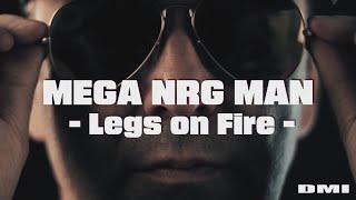 MEGA NRG MAN - Legs On Fire (Official Music Video)