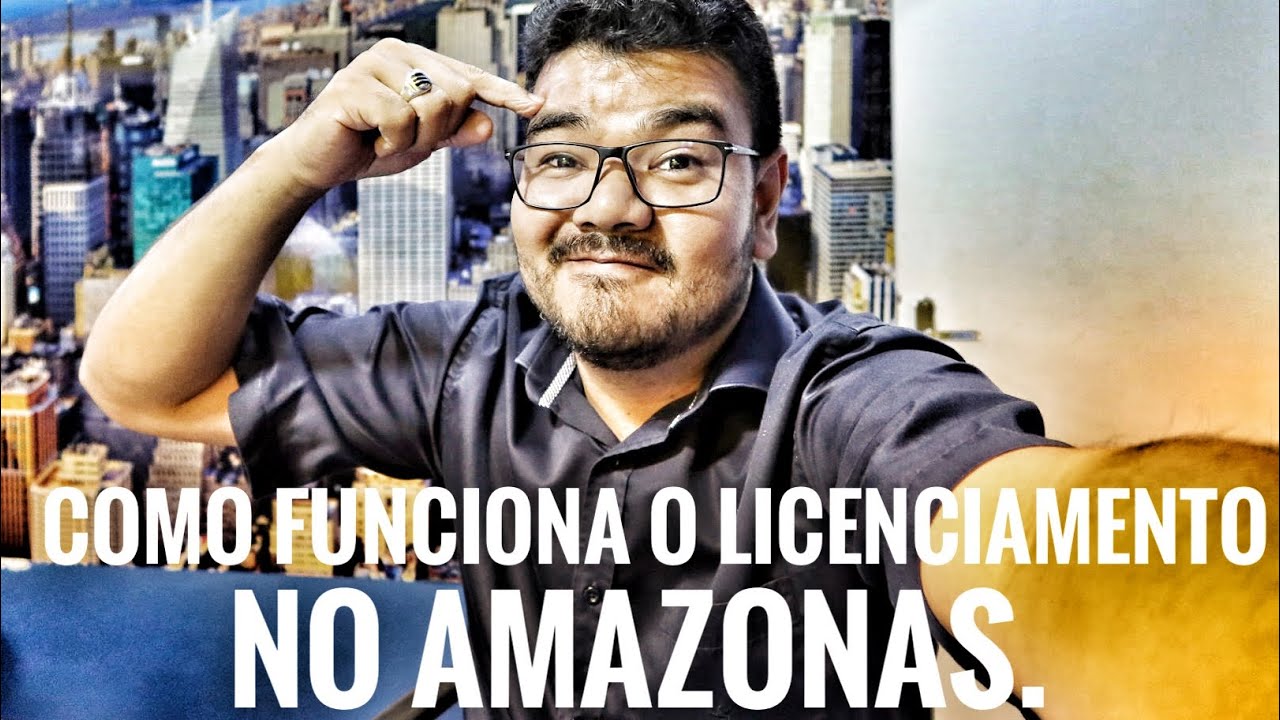 Como funciona o licenciamento no Estado do Amazonas?