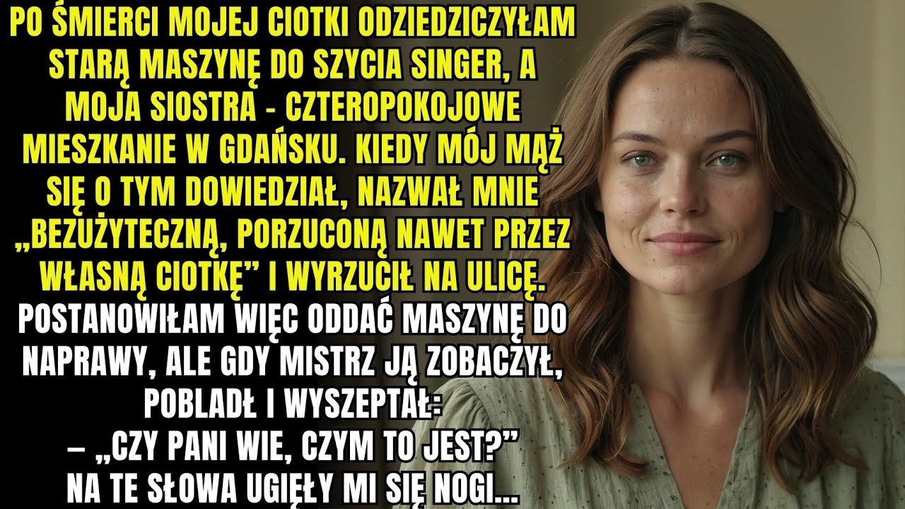 Odziedziczyłam starą maszynę do szycia Singer, a moja siostra – czteropokojowe mieszkanie w Gdańsku