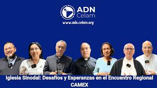 Iglesia Sinodal: Desafíos y Esperanzas en el Encuentro Regional CAMEX