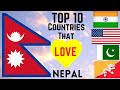 Top 10  countries that love nepal