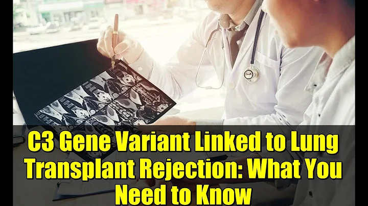 C3 Gene Variant Linked to Lung Transplant Rejection: What You Need to Know