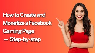 How to Create and Monetize a Facebook Gaming Page — Step-by-step