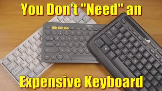 You Don&#39;t &quot;Need&quot; an Expensive Keyboard