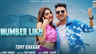 NAMBER LIKH.Tony Kakkar.Nikki Tamboli.Anshul Garg. latest Hindi  Punjabi song 2021