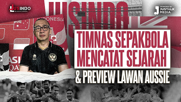 JUS INDO #81 : TIMNAS SEPAKBOLA MENCATAT SEJARAH & PREVIEW LAWAN AUSSIE