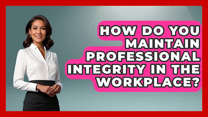 How Do You Maintain Professional Integrity in the Workplace? | The Ethical Compass