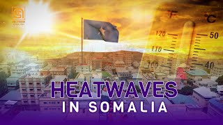 how is the heat impacting lives in somalia?