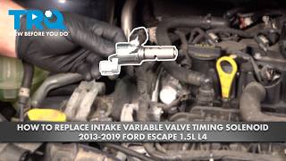 How to Replace Intake Variable Valve Timing Solenoid 2013-2019 Ford Escape 1.5L L4