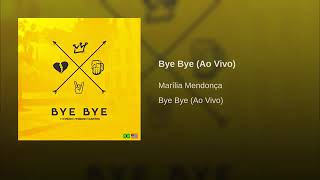 Marilia Mendonça - Bye Bye (Ao Vivo)