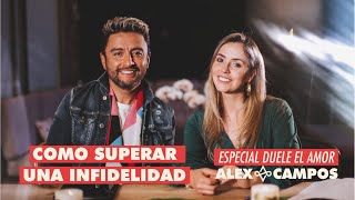 Cómo superar una infidelidad  Alex Campos y su esposa hablan | Especial Duele el amor