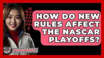 How Do New Rules Affect The NASCAR Playoffs? - The Racing Xpert