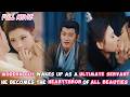 Modern Guy Wakes Up as a Ultimate Servant【FULL】He Becomes the Heartthrob of All Beauties！#cdrama
