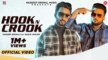 Hook & Crook (Official Video)  Hardeep Grewal | Kulbir Jhinjer