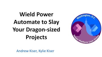 Wield Power Automate to Slay Your Dragon-sized Projects - April 2024 Washington, DC User Group