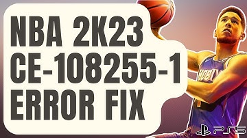 How To Fix NBA 2K23 Crashing On PS5 | Error Code CE-108255-1 [Updated 2024]
