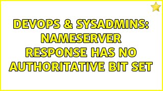DevOps & SysAdmins: Nameserver response has no authoritative bit set