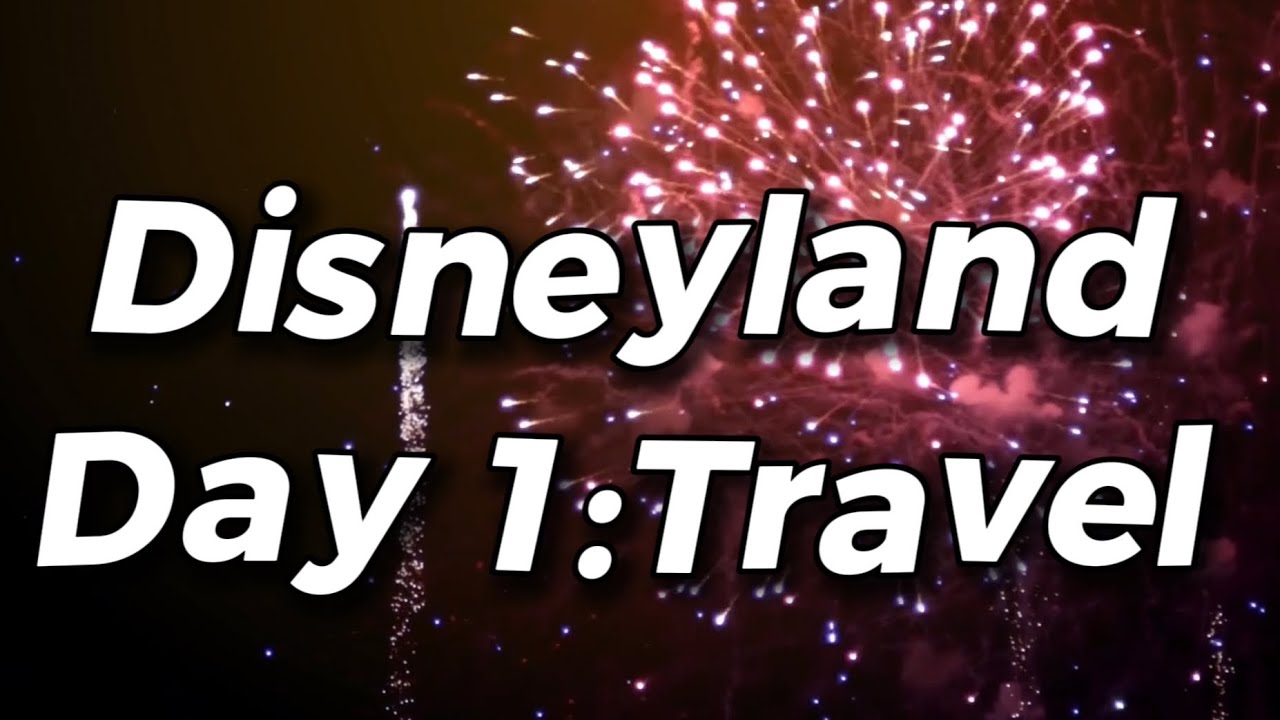 Disneyland Day 1: Travel 
