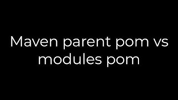 Java :Maven parent pom vs modules pom(5solution)
