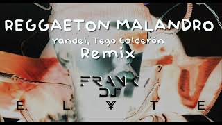 Yandel, Tego Calderón - REGGAETON MALANDRO Remix Fr4nk Dj