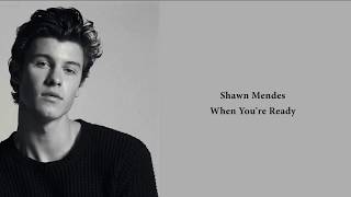 Shawn Mendes - When You're Ready (lyrics)