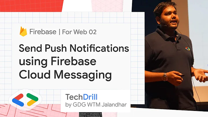 5. Send Push Notifications using Firebase Cloud Messaging | Firebase for Web 02 | TechDrill