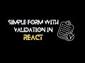 Build a Simple Form with Validation in React | React Form Handling Tutorial