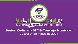 Concejo Municipal de El Bosque - Sesión Ordinaria Nº 119 / jueves 21 de marzo de 2024