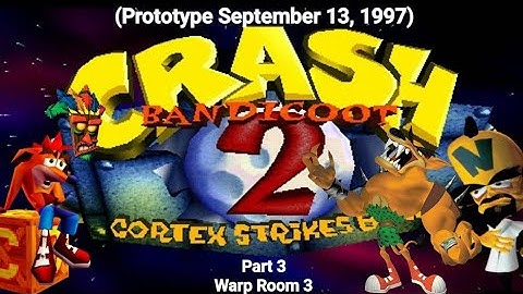Crash Bandicoot 2 Cortex Strikes Back Prototype (September 13, 1997) Part 3: Warp Room 3