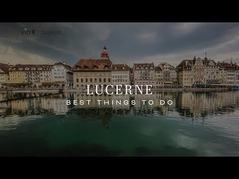 Lucerne, Switzerland | Best Things to Do & See [4K UHD]